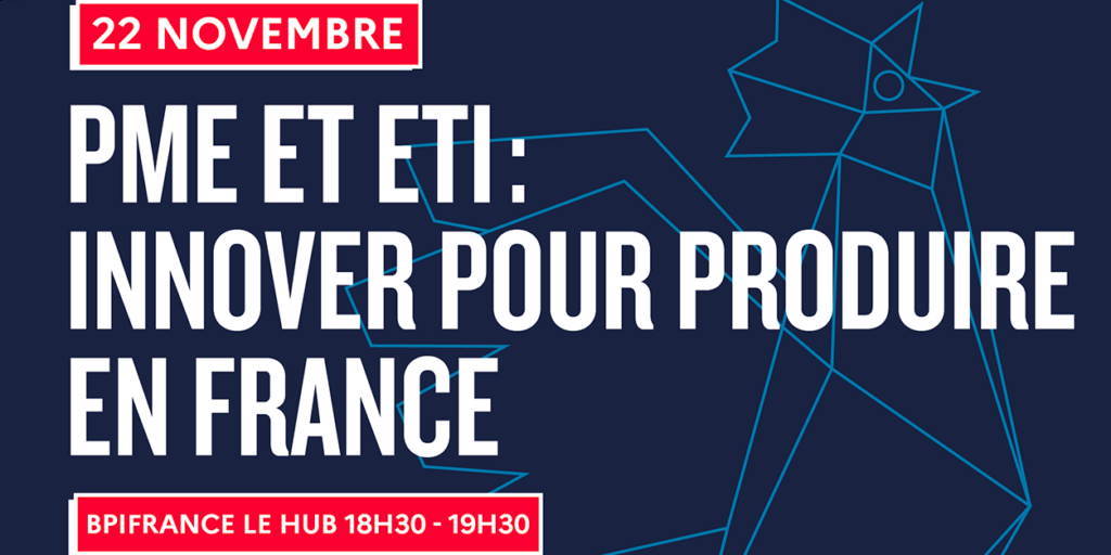 Nouvelle étude Bpifrance - PME et ETI : innover pour produire en France||PME et ETI, innover pour produire en France|Evénement hub