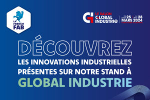 Global Industrie : 7 innovations surprenantes sur le stand de La French Fab