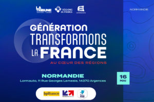 La tournée Génération Transformons la France vous donne RDV le 16 mai en Normandie