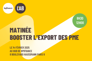 Assistez à la matinée « Booster l’export des PME » initiée par Bpifrance Le Lab